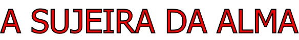 A Sujeira da Alma